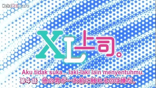 Nonton episode 4 XL Joushi, subtitle Indo bikin makin greget, adegan panas bikin ngilu.